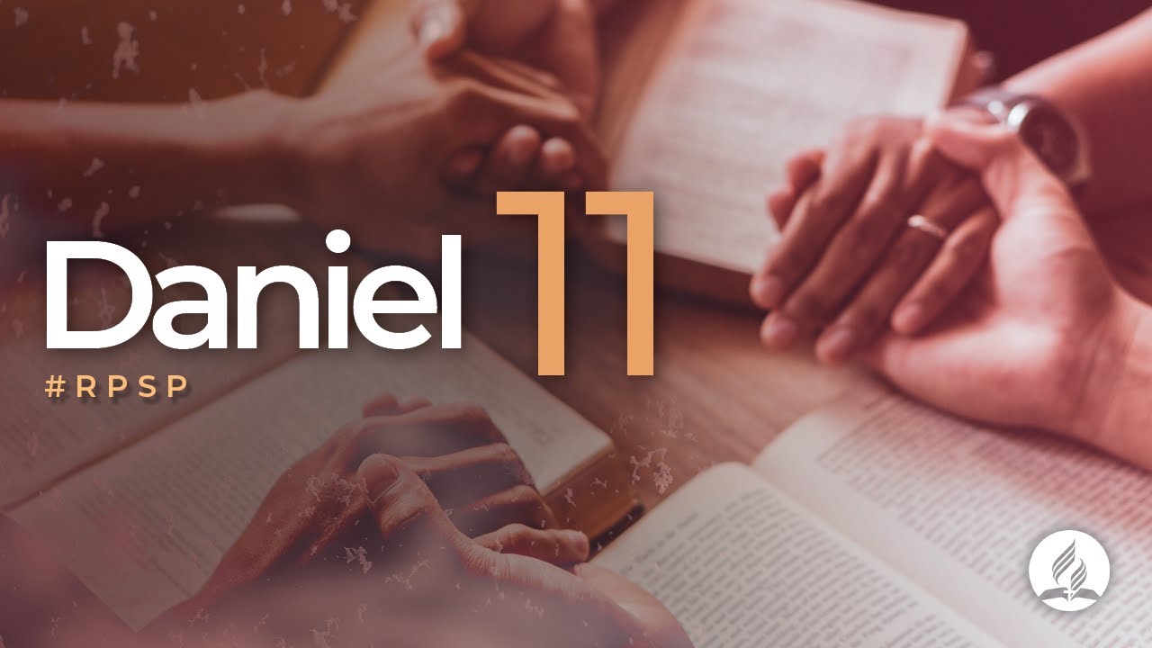 Daniel 11 -  Reavivados Por Sua Palavra | #RPSP