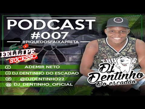 PODCAST 007 DJ DENTINHO FAIXA PRETA- BAILE DO ESCADÃO & MD 135BPM