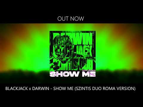 Blackjack x Darwin - Show Me (Szintis Duo Roma Version)