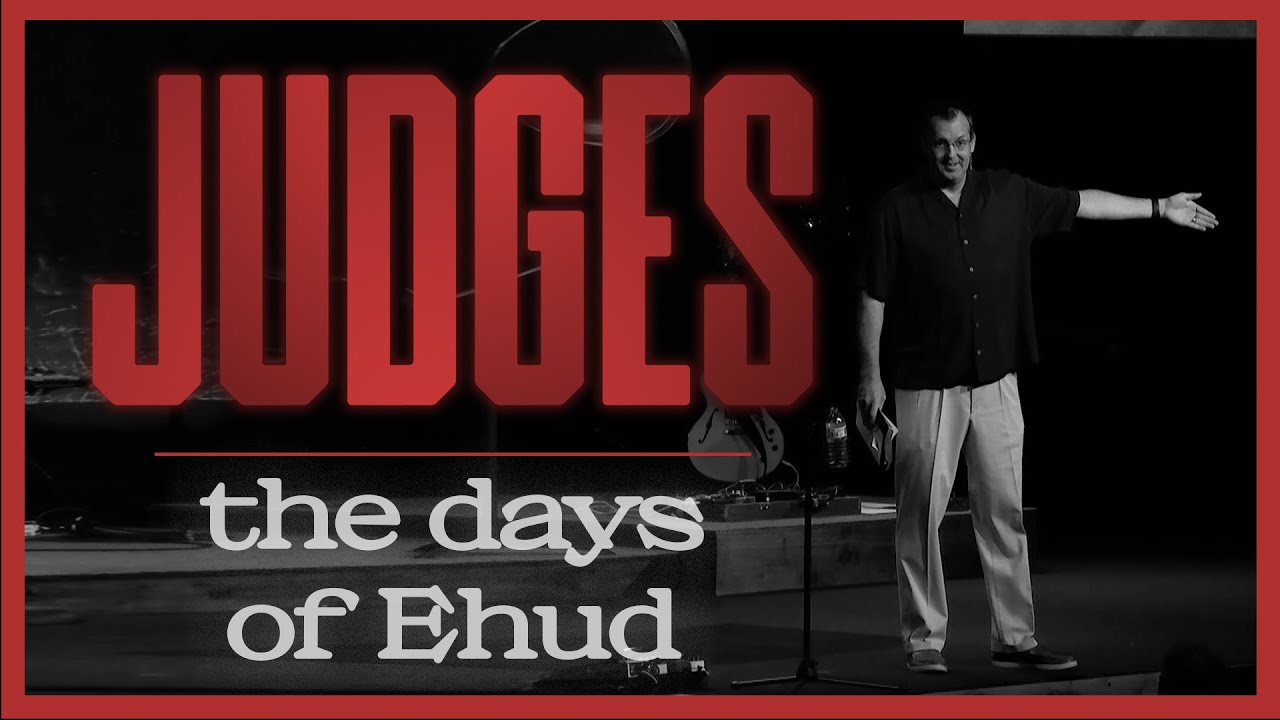 The Days of Ehud - Judges 3:1-31