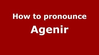 How to pronounce Agenir