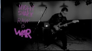 // NIGHT SHARK : RAW IS WAR