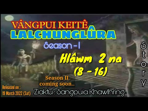 VANGPUI KEITE LALCHUNGLURA - 2 (A hlawm in) || Pasaltha Thawnthu Ngaihnawm)