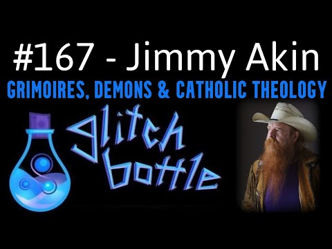 #167 - Grimoires, Demons & Catholic Theology with Jimmy Akin | Glitch Bottle