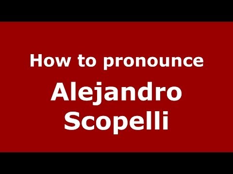 How to pronounce Alejandro Scopelli (Italian/Italy)  - PronounceNames.com