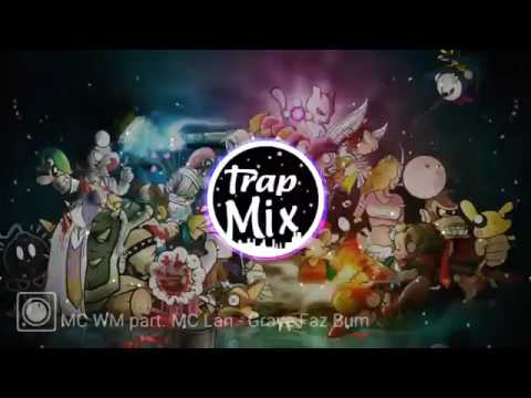 MC WM Part MC Lan Grave Faz Bum Mix Trap