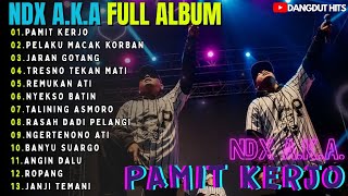 Download lagu NDX A.K.A FULL ALBUM TERBARU || PAMIT KERJO - PELAKU MACAK KORBAN - JARAN GOYANG mp3