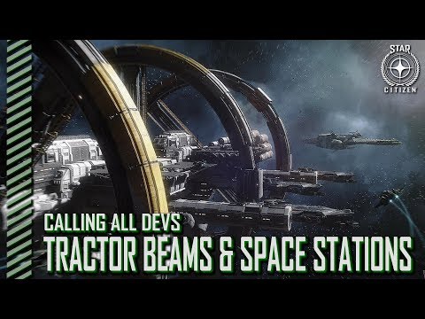 Star Citizen: Calling All Devs - Tractor Beams & Space Stations