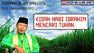 Download lagu WAJIB TAHU | Kisah Nabi Ibrahim Mencari Tuhan | Ceramah Lucu K.H. Zainuddin MZ mp3
