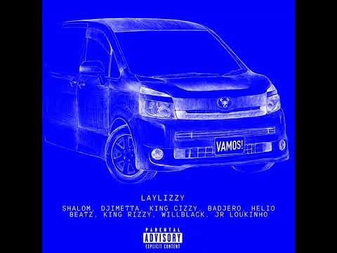LAYLIZZY, SHALOM, DJIMETTA, WILLBLACK, KING RIZZY BADJERO, HELIO B & Jr LOUKINHO - Vamos!