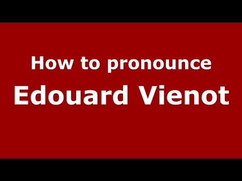 How to pronounce Edouard Vienot (French/France) - PronounceNames.com