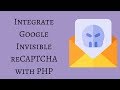 Integrate Google Invisible ReCAPTCHA With PHP