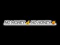 💰no money no honey 🍯 trending song ⚡©️ lyrics Black 🖤 screen whatsapp status ⚡