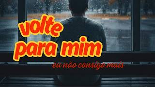 Volte para mim eu não consigo mais viver sem você