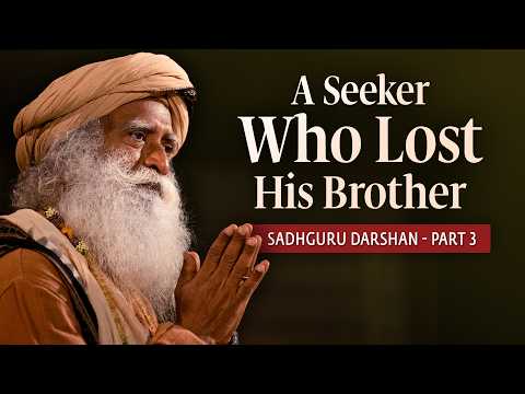 Sadhguru Darshan Part 3 – Sadhguru Responds To A Seeker Who Lost His Brother