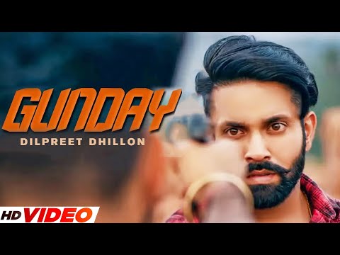 Gunday  - Dilpreet Dhillon (Full Video) | Sara Gurpal |Latest Punjabi Songs 2023 | New Song 2023