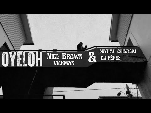 Niel Brown,Vickman Ft. @MatiahChinaskiOficial & DJ Perez - OYELOH