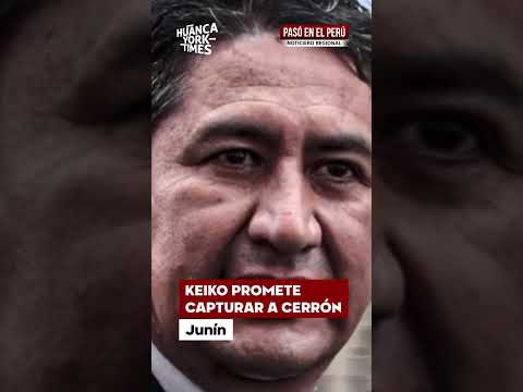 Junín: Keiko promete captura de Cerrón mientras enfrenta protestas en Huancayo