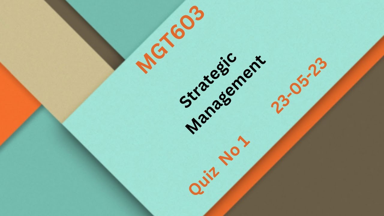 MGT603 Strategic Management Quiz No 1