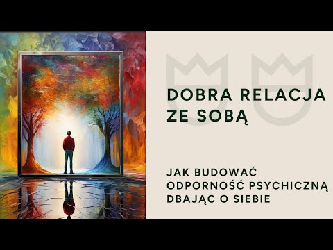 Dobra relacja ze sobą - jak zbudować siebie.