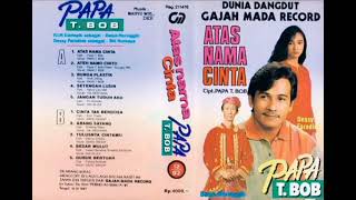 Download lagu Papa T. Bob - Atas Nama Cinta   Composer - Papa T. Bob (1991) mp3