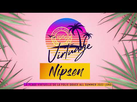 Nipsen - La Folie Douce - Virtuage Summer 2022
