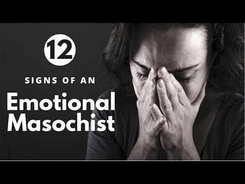 12 Signs of an Emotional Masochist: Is This You?