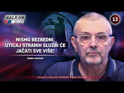 INTERVJU: Žarko Popović - Nismo bezbedni, uticaj stranih službi će jačati sve više! (6.8.2023)