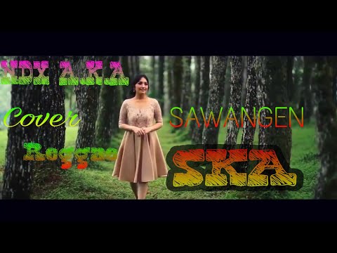 NDX A.K.A SAWANGEN ( Cover Reggae SKA )