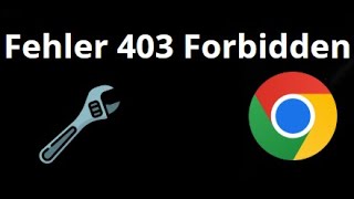 Fehler 403 Forbidden in Chrome beheben Windows 11 10 8 7 Zugang verweigert Lösun