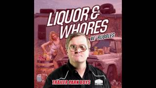 Trailer Park Boys & Marc Mysterio feat. Bubbles - Liquor & Whores (Clean Edit)