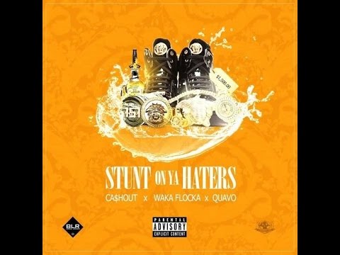 Ca$h Out (@TheRealCashOut) ft. Waka Flocka & Quavo - Stunt On Ya Haters (Remix)