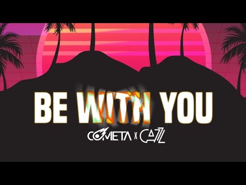 Cometa X Cazz - Be With You (Radio Mix)