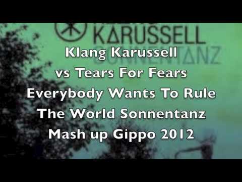 Klangkarussel vs Tears For Fears - Sonnentanz Everybody Wants To Rule The World Mashup Gippo 2012