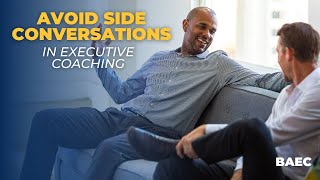 Avoid Having Side Conversations in a Coaching Session | Executive Coaching Strategies