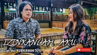 Download lagu IZINKANLAH AKU | CIPT/ VOC. KURNIAWAN TOTO | MUSIC VIDEO mp3 Download lagu IZINKANLAH AKU | CIPT/ VOC. KURNIAWAN TOTO | MUSIC VIDEO mp3
