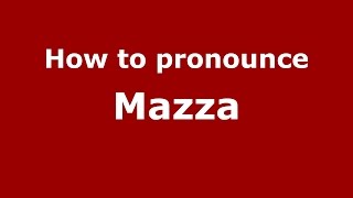 How to pronounce Mazza