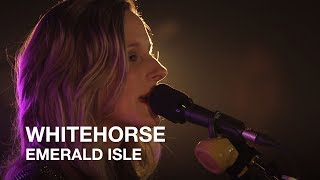 Whitehorse | Emerald Isle | First Play Live