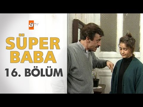 Süper Baba 16. Bölüm