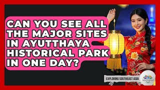Can You See All The Major Sites In Ayutthaya Historical Park In One Day? - Exploring Southeast Asia