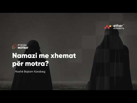 Namazi me xhemat për motra? - Hoxhë Bajram Karabeg | Pyesin Motrat