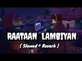 Raatan Lambiyan [Slowed + Reverb] | Shershah | Jubin Nautiyal | Asees Kaur | Lofi World