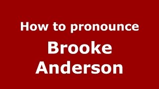 How to pronounce Brooke Anderson