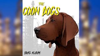 The Coon Dogs - I&#39;m Draggin&#39; Up