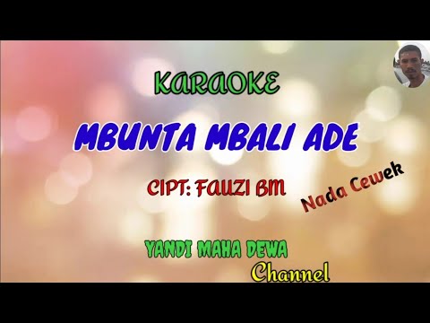 karaoke MBUNTA MBALI ADE || Cipt:FAUZI BM || Nada cewek || lagu bima dompu