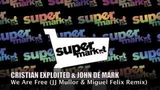 Cristian Exploited & John De Mark - We Are Free (JJ Mullor & Miguel Felix Remix)