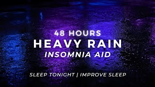 Stop Insomnia TONIGHT – Heavy Rain | 48 Hours (NOT AI)
