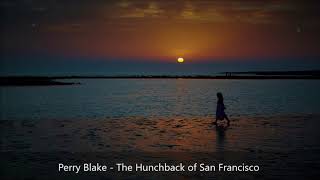 Perry Blake - The Hunchback of San Francisco // Lyrics