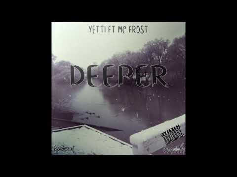 Yetti - Deeper (Ft. MC Frost)