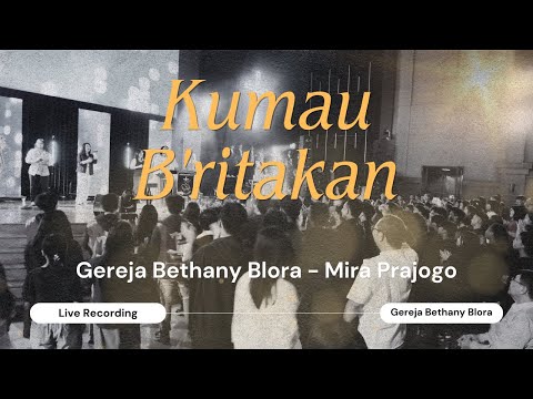 Kumau B'ritakan - AoG Worship Cover by Gereja Bethany Blora - Mira Prajogo